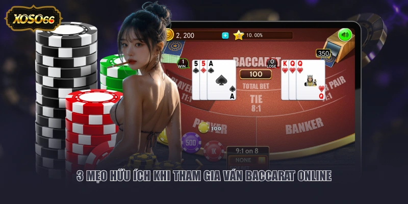 3 mẹo hữu ích khi tham gia ván Baccarat online