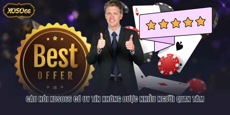 Câu hỏi XOSO66 có uy tín không được nhiều người quan tâm