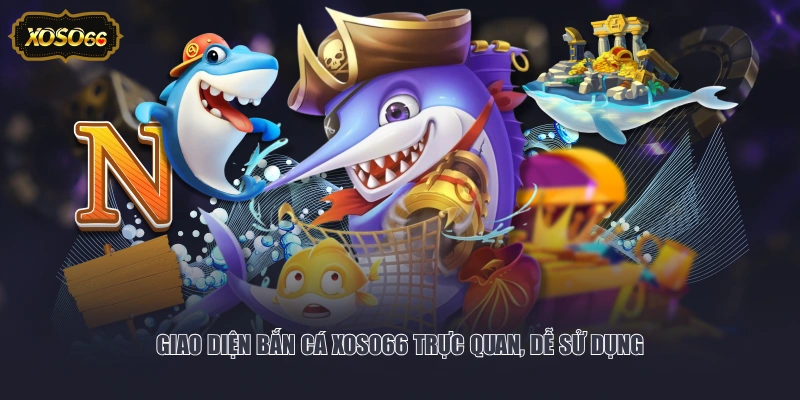 Giao diện Bắn Cá XOSO66 trực quan, dễ sử dụng