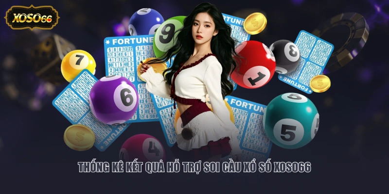 Thống kê kết quả hỗ trợ soi cầu xổ số XOSO66