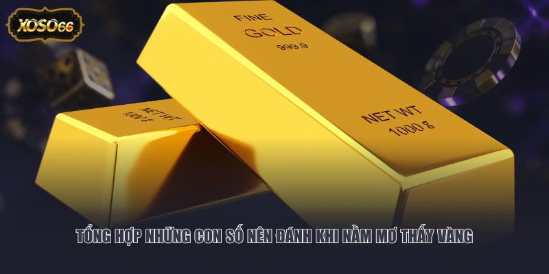 Tổng hợp những con số nên đánh khi nằm mơ thấy vàng